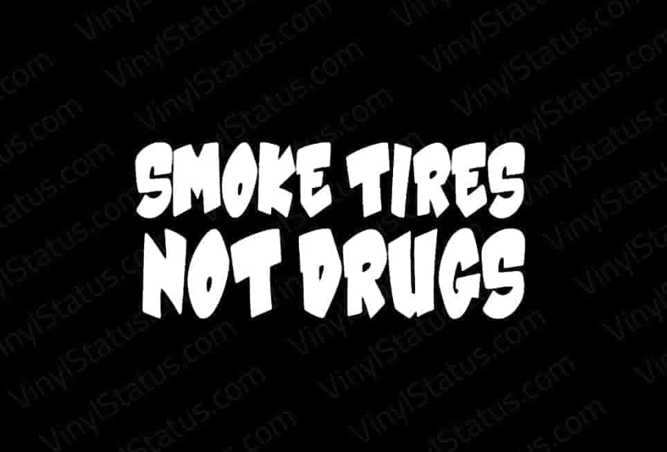 Smoke Tires Not Drugs Sticker