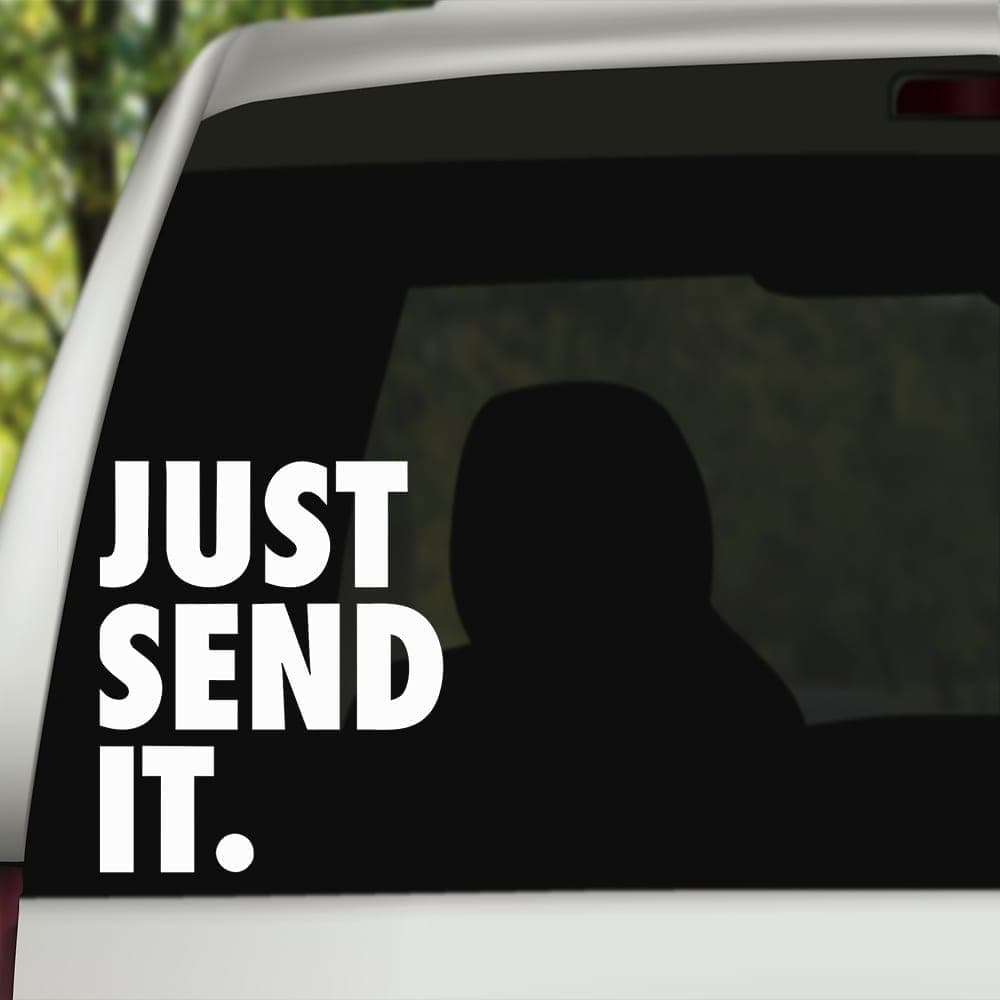 Just Send It Decal
