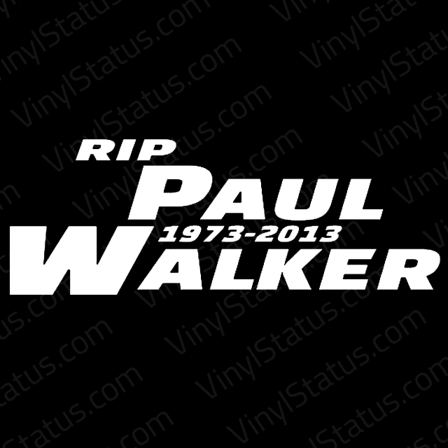 Rip Paul Walker Decal Sticker Banner Vinyl Status Rip Paul Walker 1973 2017 Decal